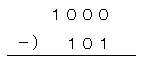 二進数の引き算で 1000 11 101になるのですが 解りません解き方を教え Yahoo 知恵袋
