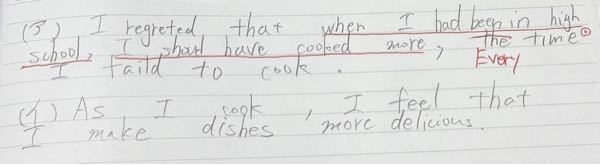 英語添削お願いします。 ア、料理で失敗をする度に、高校時代にもっと練習しておけばよかったと後悔した 。 イ、練習するにつれて，料理も上達してきているように感じる。