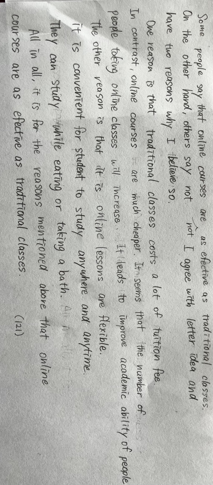 英検準一級の英作文の添削をお願いします。 問題:Do you think that online courses are as effective as traditional classes? 見づらいかもなのでコインはらいます。よろしくお願いします！