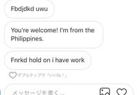 英語の 質問です フィリピン人の方とインスタグラムのdm Yahoo 知恵袋