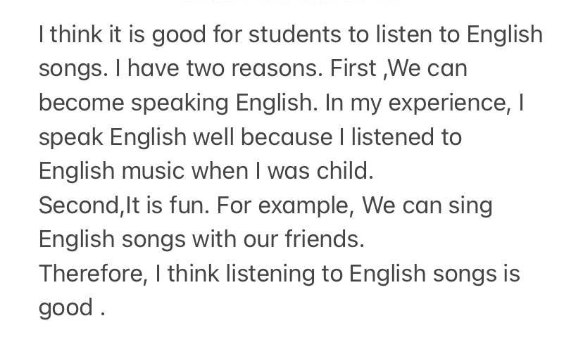英検準2級のライティングの採点お願いします。 お題は「生徒にとって英語の歌を聞くことはいいことか。」です。