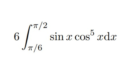 『6∫ _(π/6)^(π/2) sinxcos5x dx 』 この問題の解答をお願いします。