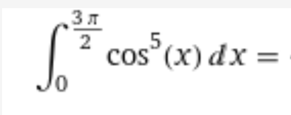 【至急】cos^5xの0から3π/2の範囲の定積分のやり方を教えて欲しいです。 cos^4xなどの偶関数の時はインテグラルの外に3を出して(3/4)×(1/2)×(π/2)×3のように解けますが、奇関数の場合はどう解けばいいのでしょうか？ 問題集の回答にはcos^5xの0からπ/2の定積分が8/15であることを利用して解いても良いとあったのですが、途中式がのっていなくて分かりませんでした。