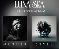 LUNASEAのセルフカバーアルバム「MOTHER」「STYLE」 - Yahoo!知恵袋