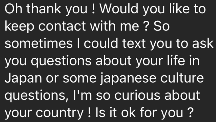 学校交流で仲良くなった海外のかたからのdmでkeep contact とは毎日連絡を続けるということか定期的に連絡をとるということかこのメッセージの内容はどのようなものだと思われますか？ 知識堪能な皆様にお聞きしたいです。ちなみに高校生です