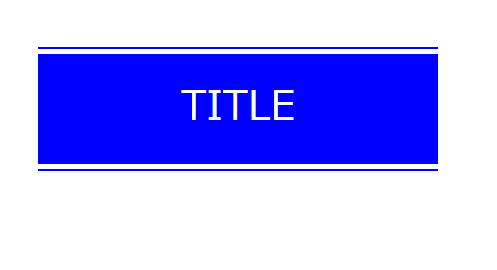 HTML＆CSSを使って、以下のような表題（画像を参照）を考えています。 以下のHTML&scssで一応実現はで来ましたが、 もう少しコンパクトにならないか悩んでいます。 ●index.htmlファイル <main class="main"> <div class="m2"> <div class="m3"> <div class="title"> <div class="ao1"></div> <div class="ao2"> TITLE </div> <div class="ao3"></div> </div> </div> </div> </main> ●scssファイル .m3{ padding:20px; } .main{ padding:30px; } .m2{ background-color:white; } .m3{ padding:20px; } .title{ border-top:2px solid blue; border-bottom:2px solid blue; } .ao1{border-top:5px solid white;} .ao2{ padding:20px ; font-size:40px; color:white; background-color:blue; width:100%; height:110px; text-align: center; } .ao3{ border-bottom:5px solid white;} わかる方、教えてください