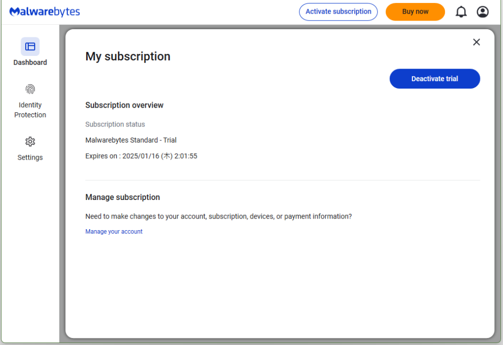 Malwarebytes 14日間トライアル終了後、無料版にするにはどうすれば良いですか。 バージョン：5.2.4.157（英語版）です。 プレミアム版の14日間無料トライアルが終了しました。 無料版に切り替えて引き続き使用したいのですが、何か操作は必要ですか？ ホーム右上の【My subscription】のページは添付画像のようになってます。